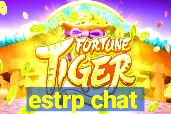 estrp chat